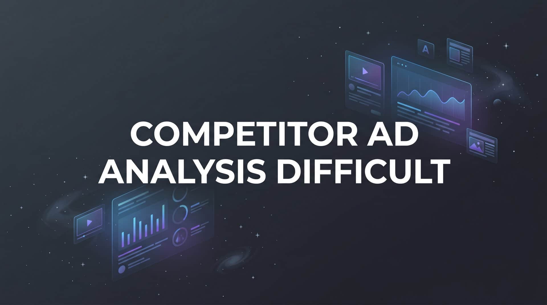 Featured image for 7 Proven Strategies to Make Competitor Ad Analysis Less Difficult