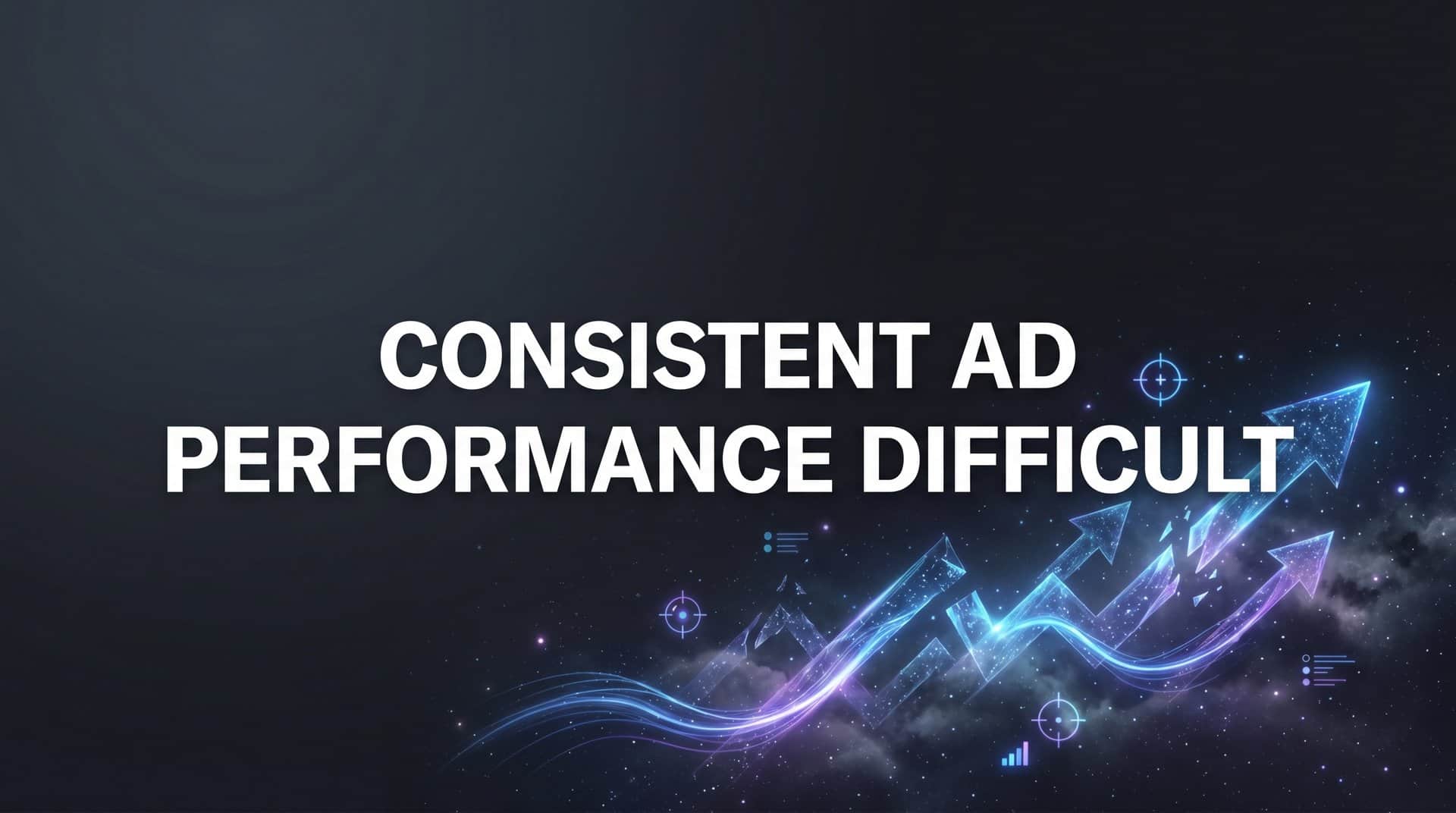 Featured image for Why Is Consistent Ad Performance So Difficult to Maintain on Meta?