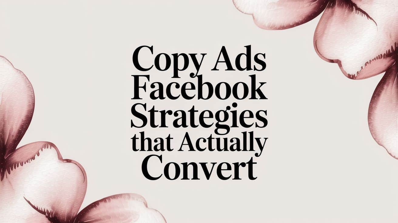 Featured image for Copy Ads Facebook Strategies That Actually Convert