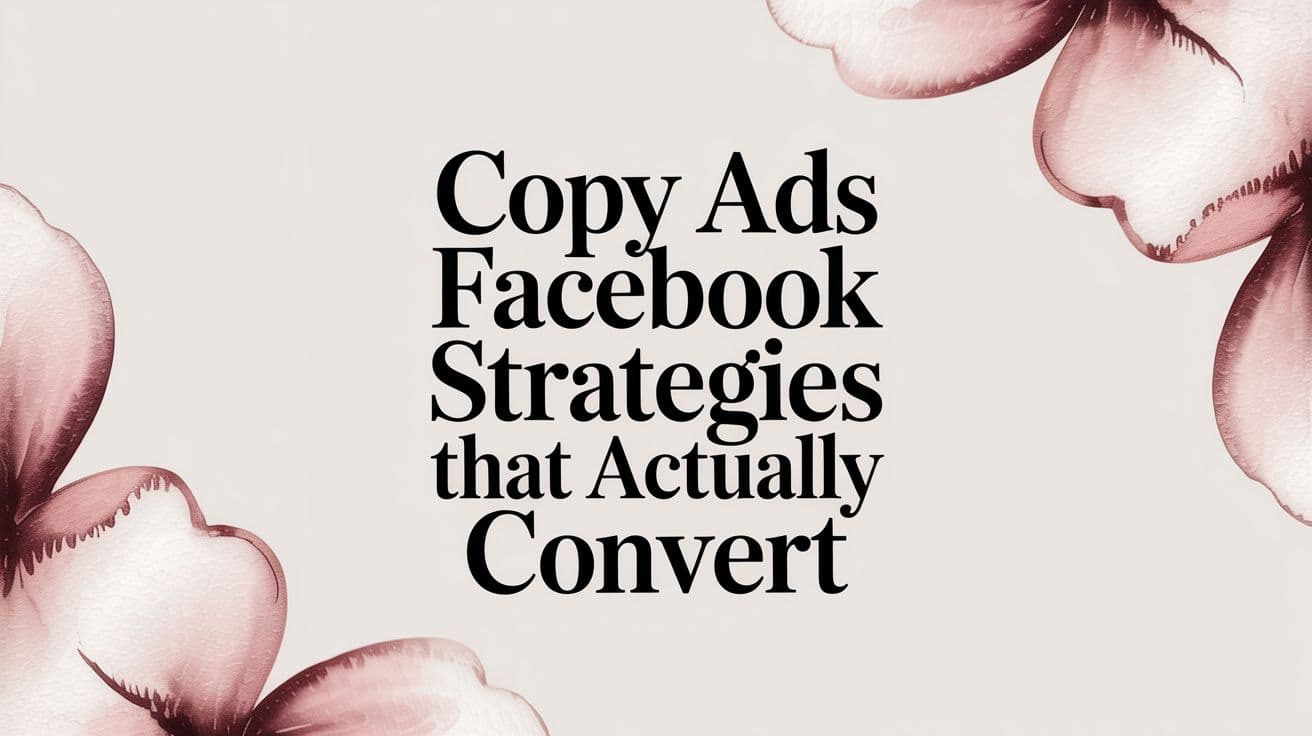 Featured image for Copy Ads Facebook Strategies That Actually Convert