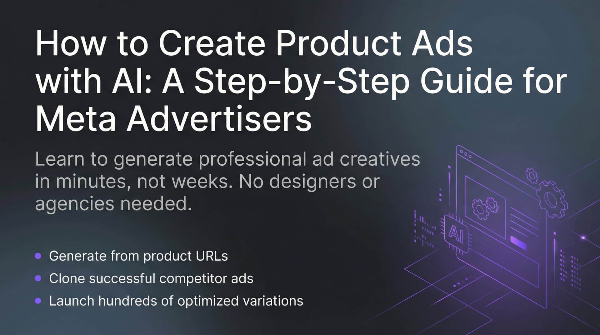 Featured image for How to Create Product Ads with AI: A Step-by-Step Guide for Meta Advertisers