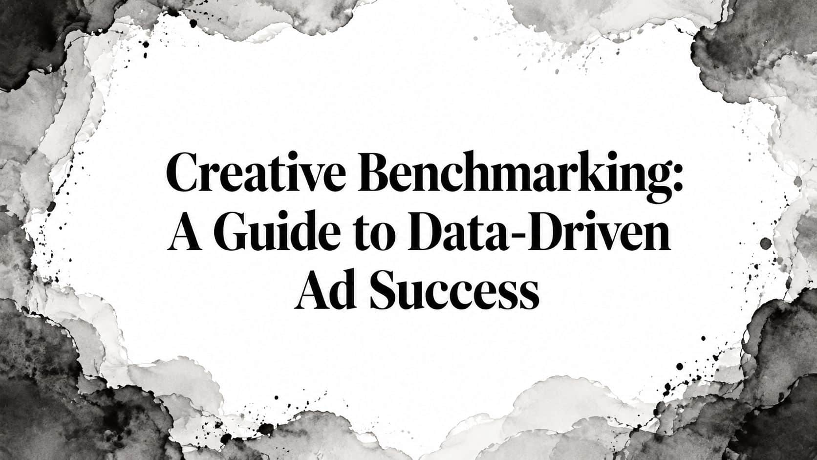 Featured image for Creative Benchmarking: A Guide to Data-Driven Ad Success