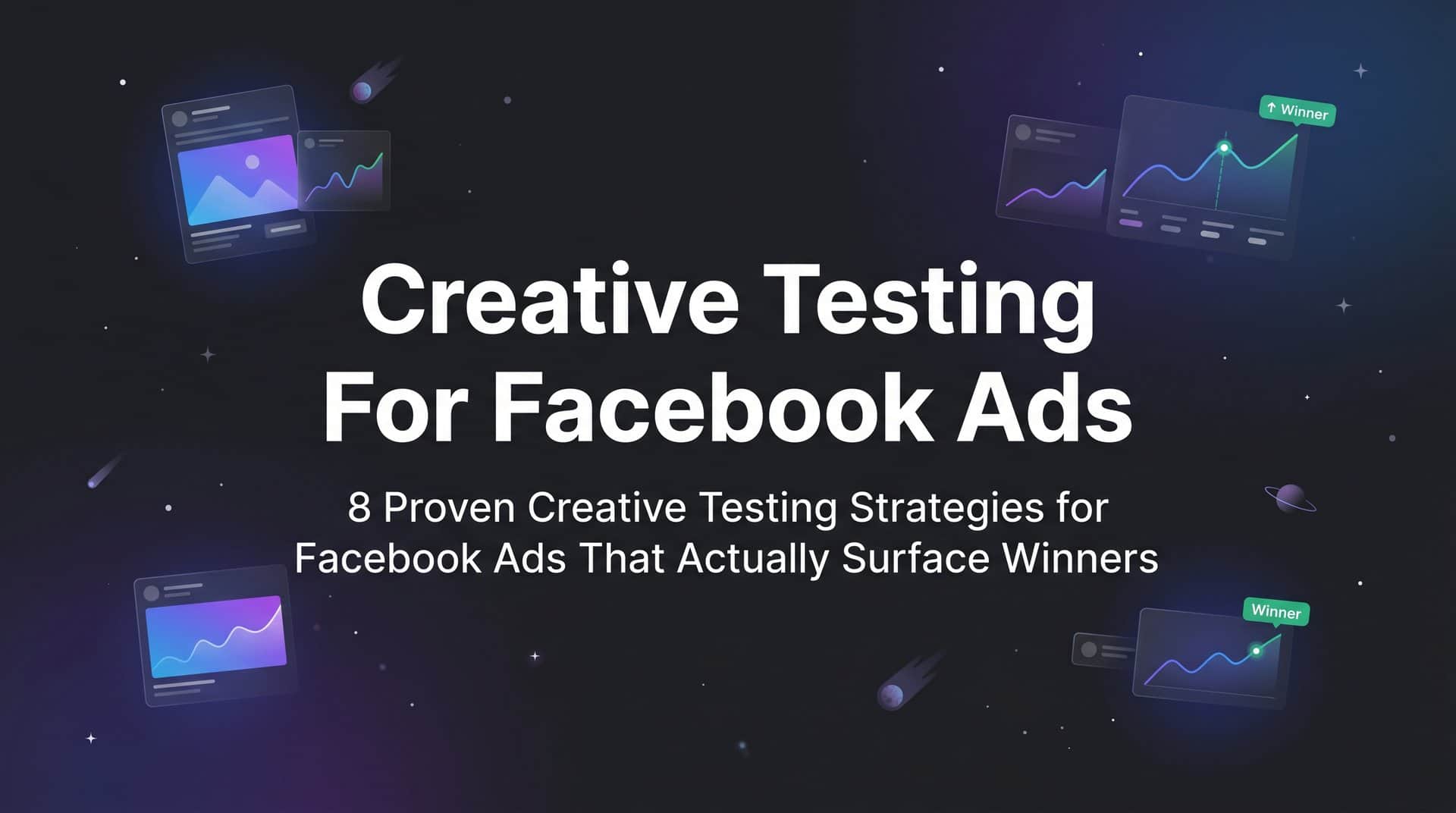 Featured image for 8 Proven Creative Testing Strategies for Facebook Ads That Actually Surface Winners
