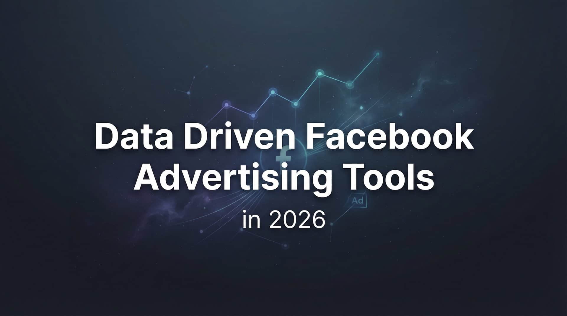 Featured image for 9 Best Data-Driven Facebook Advertising Tools in 2026