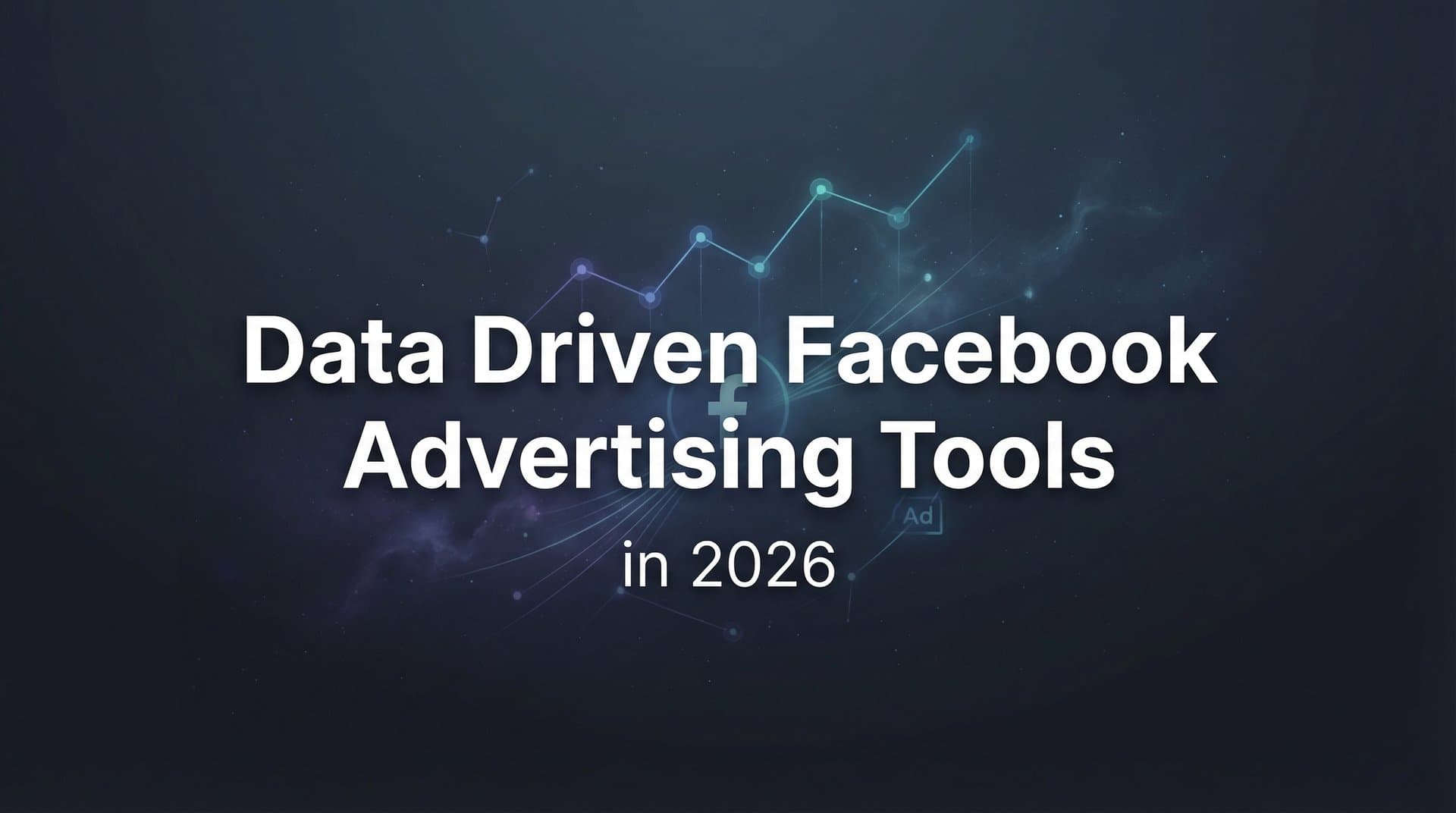 Featured image for 9 Best Data-Driven Facebook Advertising Tools in 2026