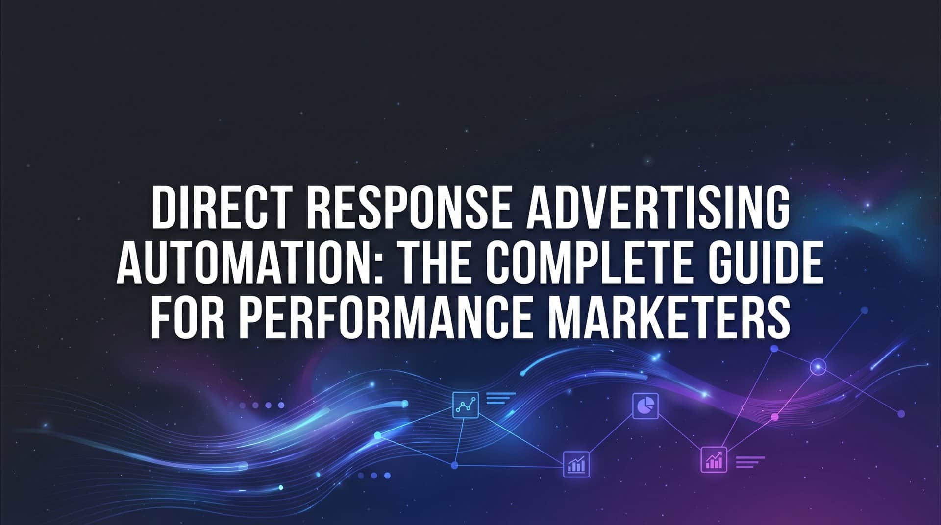 Featured image for Direct Response Advertising Automation: The Complete Guide for Performance Marketers