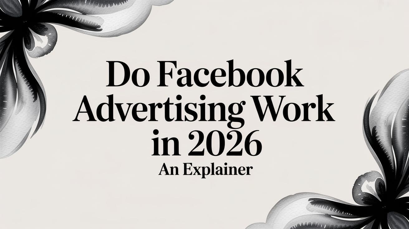 Featured image for Do Facebook Advertising Work in 2026 An Explainer