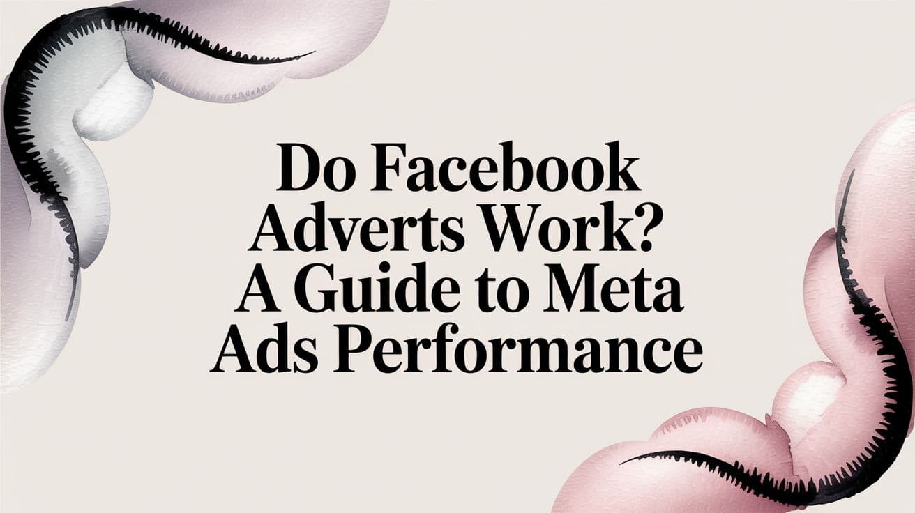 Featured image for Do Facebook Adverts Work? A Guide to Meta Ads Performance