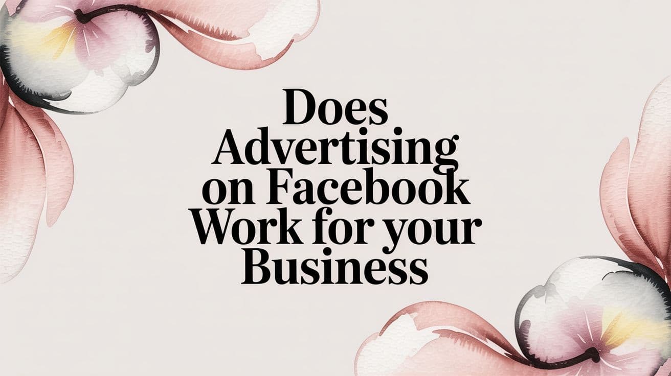 Featured image for Does Advertising On Facebook Work for Your Business