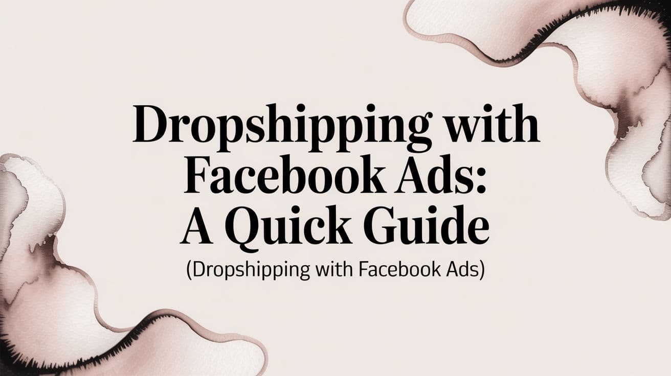 Featured image for Dropshipping with Facebook Ads: A Quick Guide (dropshipping with facebook ads)