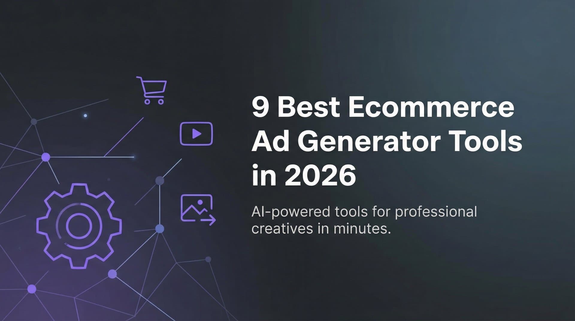 Featured image for 9 Best Ecommerce Ad Generator Tools in 2026