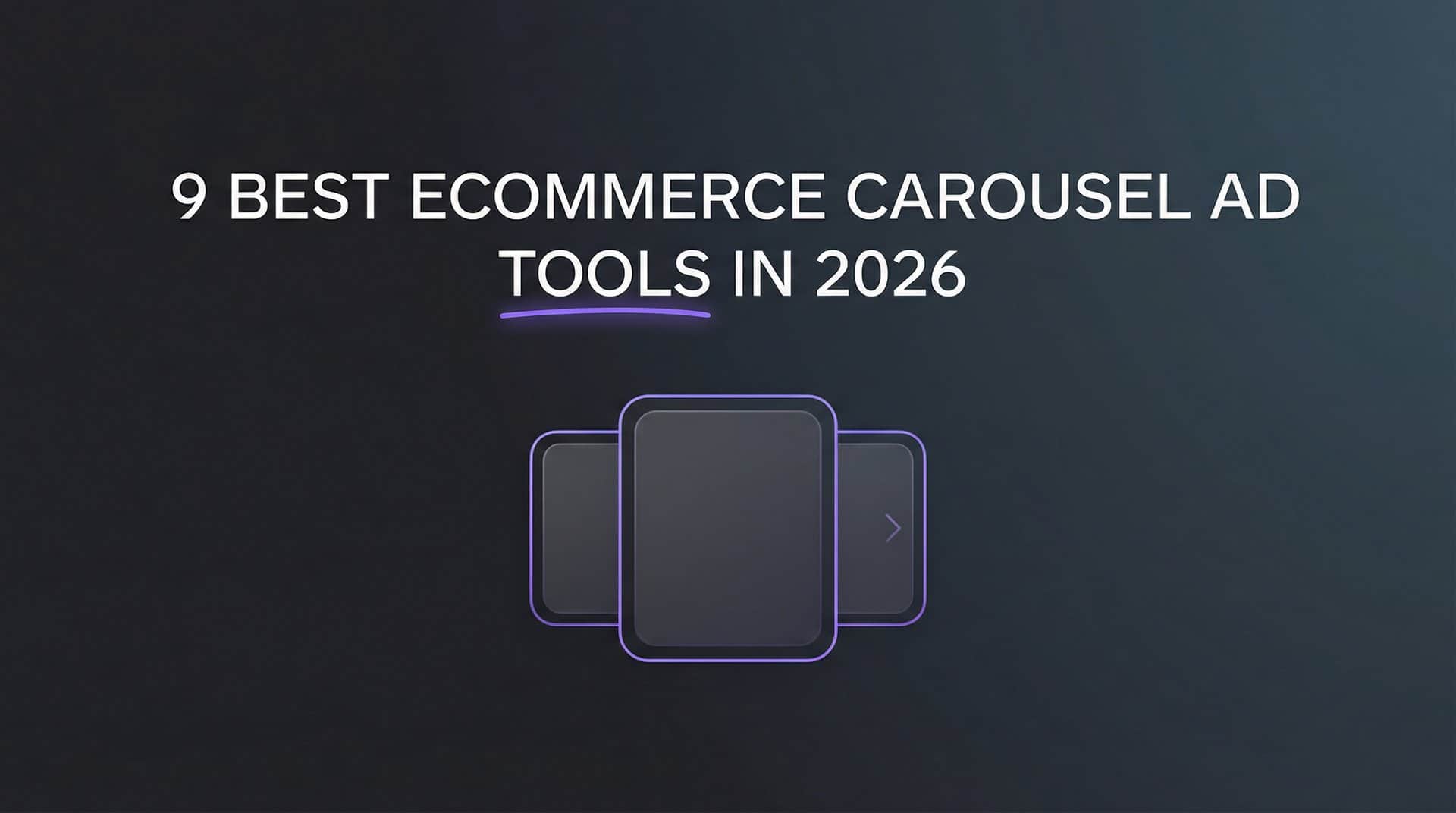 Featured image for 9 Best Ecommerce Carousel Ad Tools in 2026
