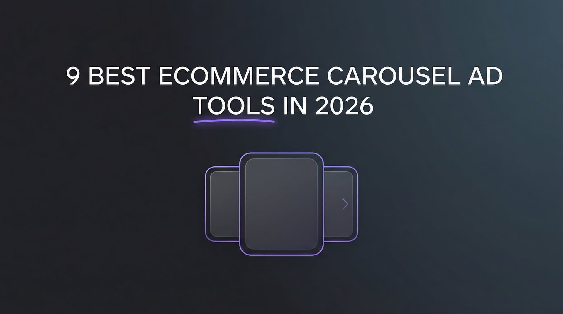 Featured image for 9 Best Ecommerce Carousel Ad Tools in 2026