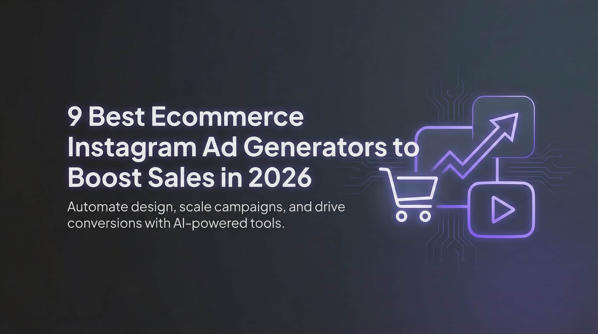 Featured image for 9 Best Ecommerce Instagram Ad Generators to Boost Sales in 2026