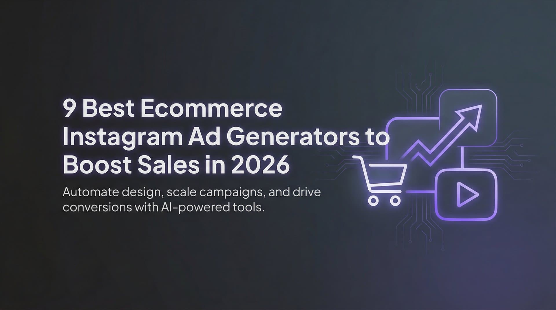Featured image for 9 Best Ecommerce Instagram Ad Generators to Boost Sales in 2026