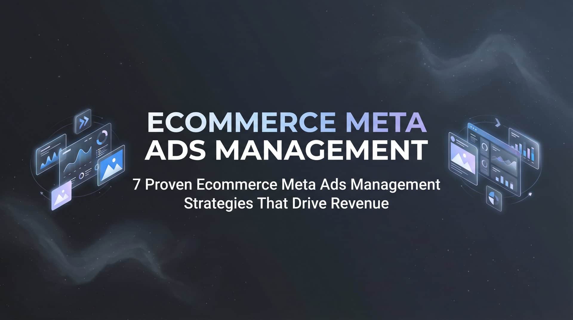 Featured image for 7 Proven Ecommerce Meta Ads Management Strategies That Drive Revenue