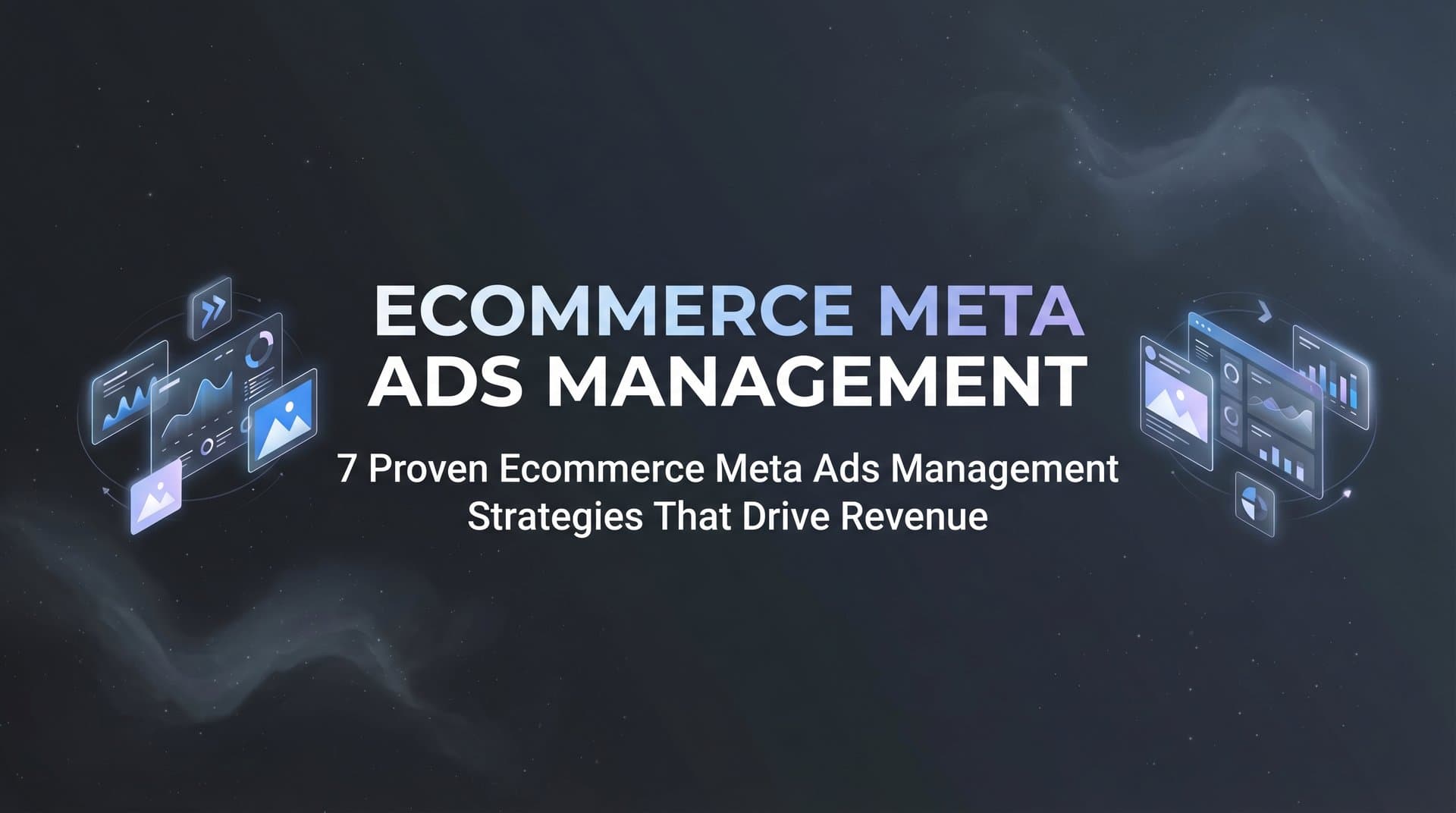 Featured image for 7 Proven Ecommerce Meta Ads Management Strategies That Drive Revenue