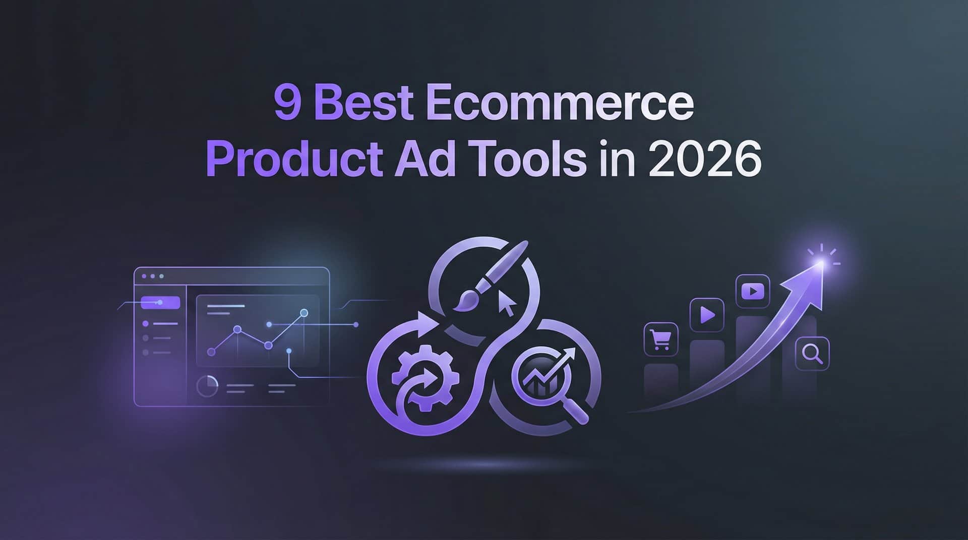 Featured image for 9 Best Ecommerce Product Ad Tools in 2026