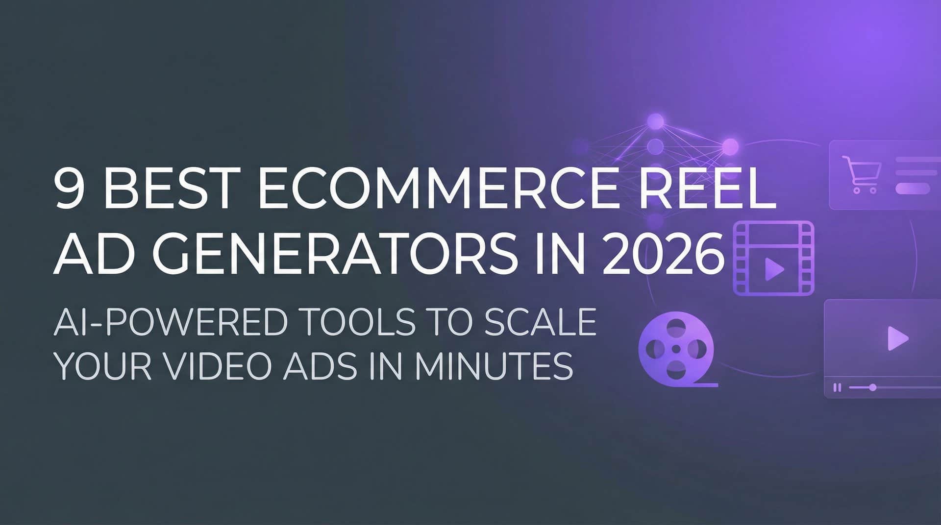 Featured image for 9 Best Ecommerce Reel Ad Generators in 2026