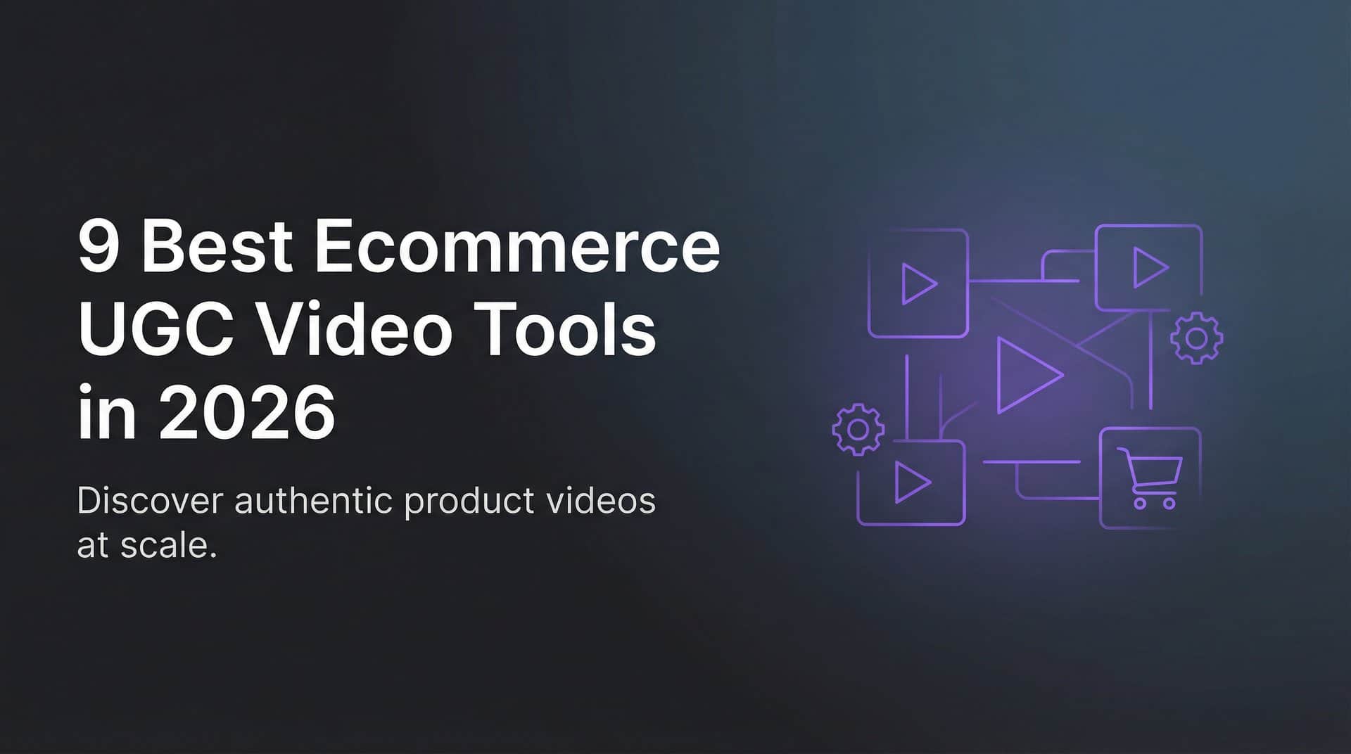Featured image for 9 Best Ecommerce UGC Video Tools in 2026