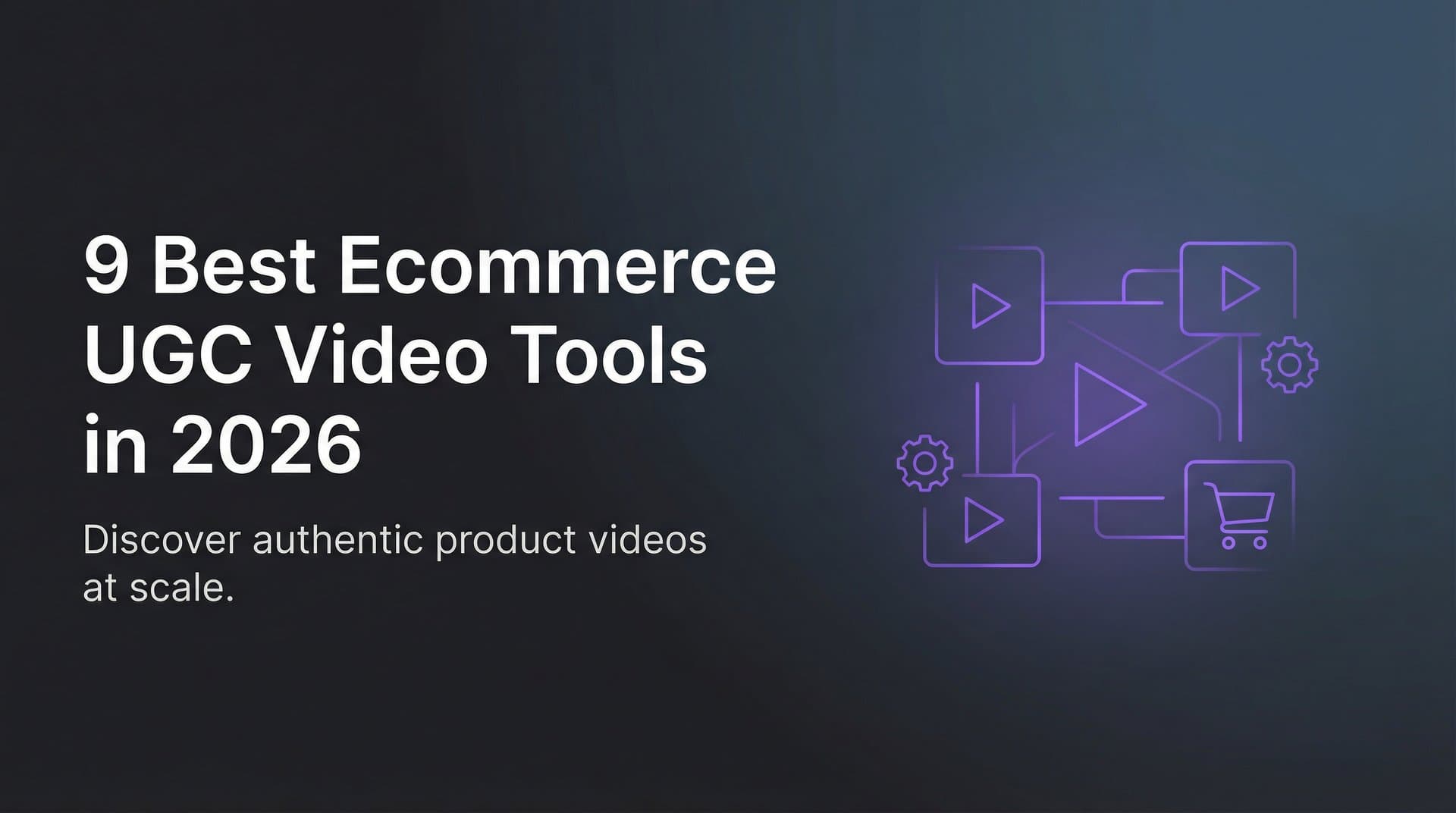 Featured image for 9 Best Ecommerce UGC Video Tools in 2026