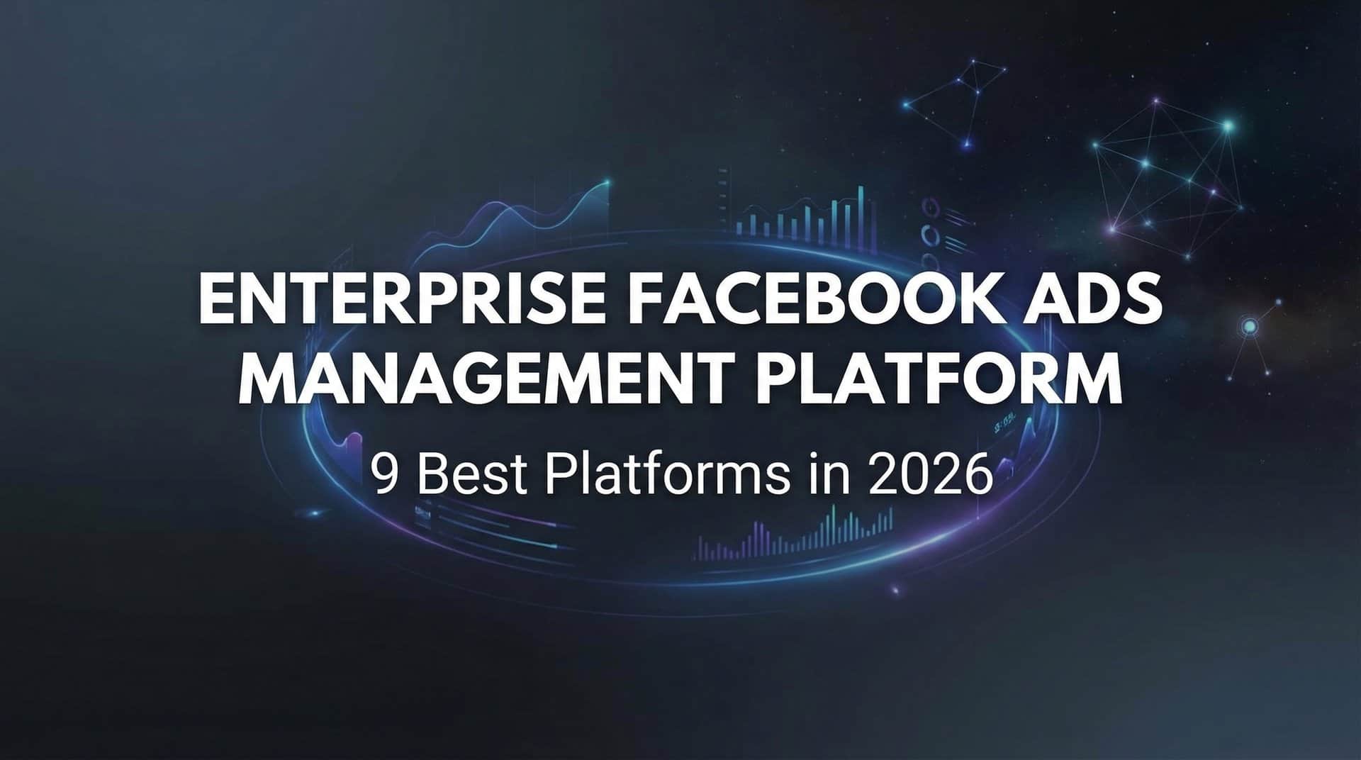 Featured image for 9 Best Enterprise Facebook Ads Management Platforms in 2026