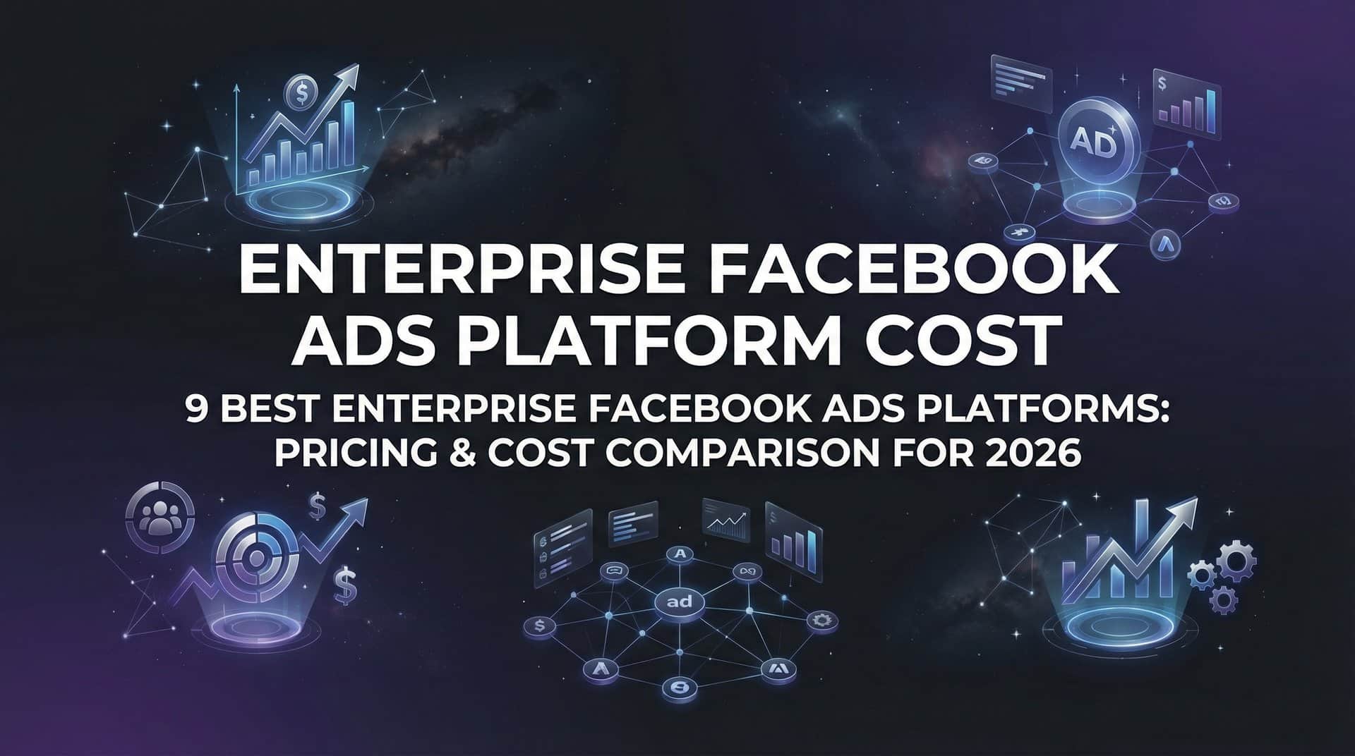 Featured image for 9 Best Enterprise Facebook Ads Platforms: Pricing & Cost Comparison for 2026