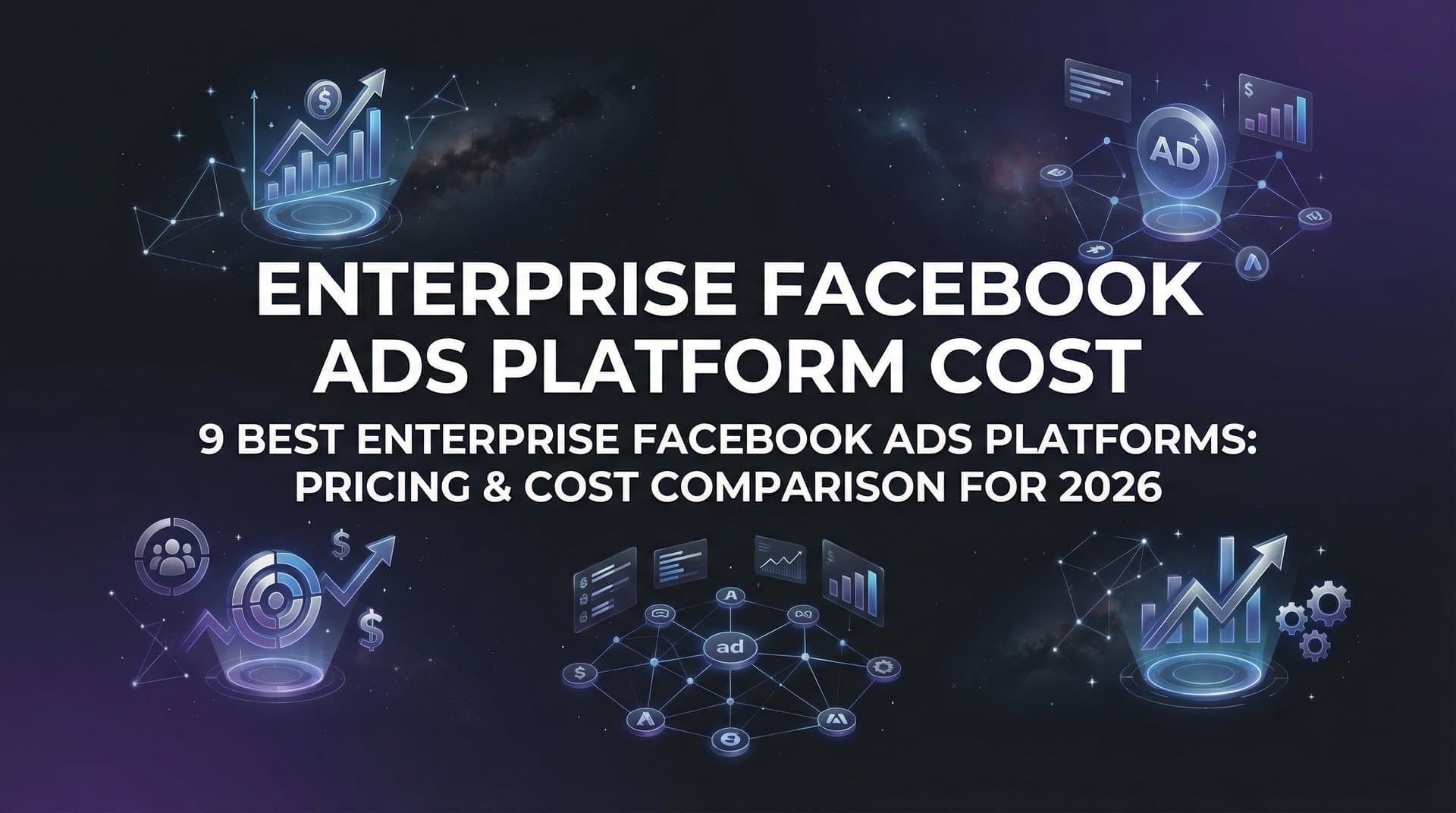 Featured image for 9 Best Enterprise Facebook Ads Platforms: Pricing & Cost Comparison for 2026