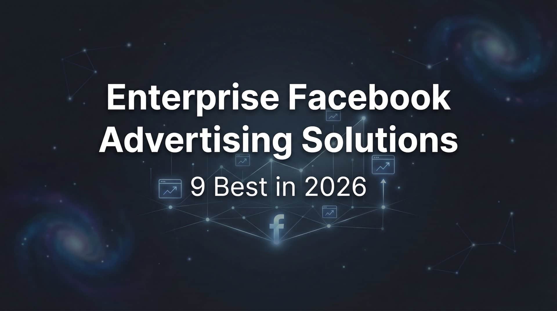 Featured image for 9 Best Enterprise Facebook Advertising Solutions in 2026