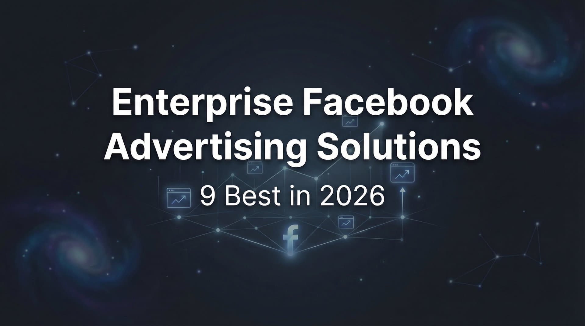 Featured image for 9 Best Enterprise Facebook Advertising Solutions in 2026