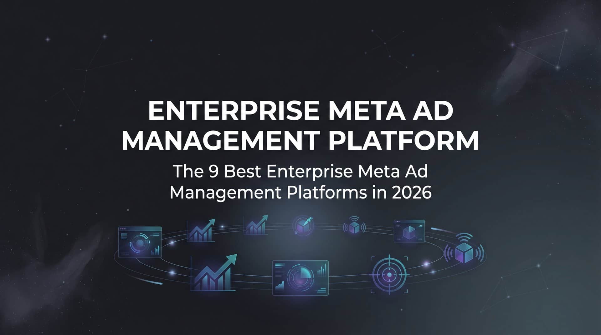 Featured image for 9 Best Enterprise Meta Ad Management Platforms in 2026