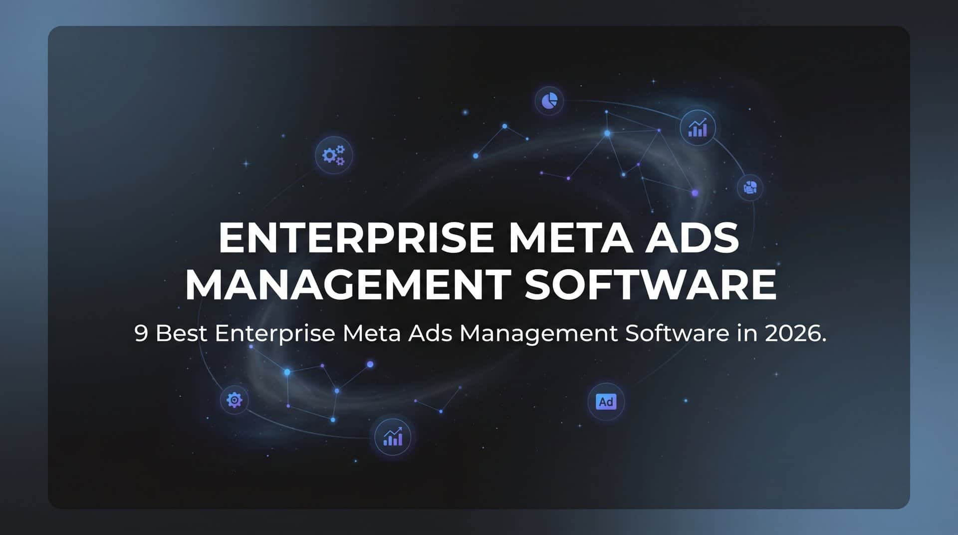 Featured image for 9 Best Enterprise Meta Ads Management Software in 2026