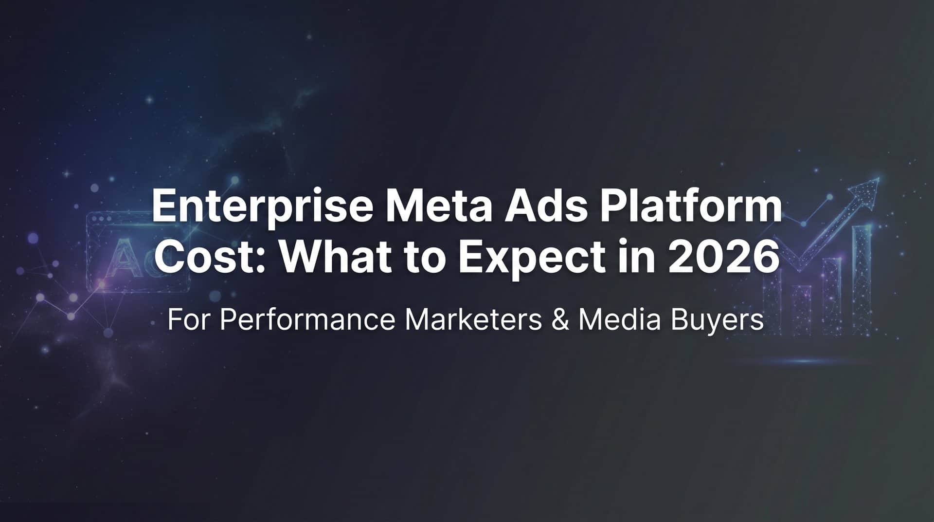 Featured image for Enterprise Meta Ads Platform Cost: What to Expect in 2026