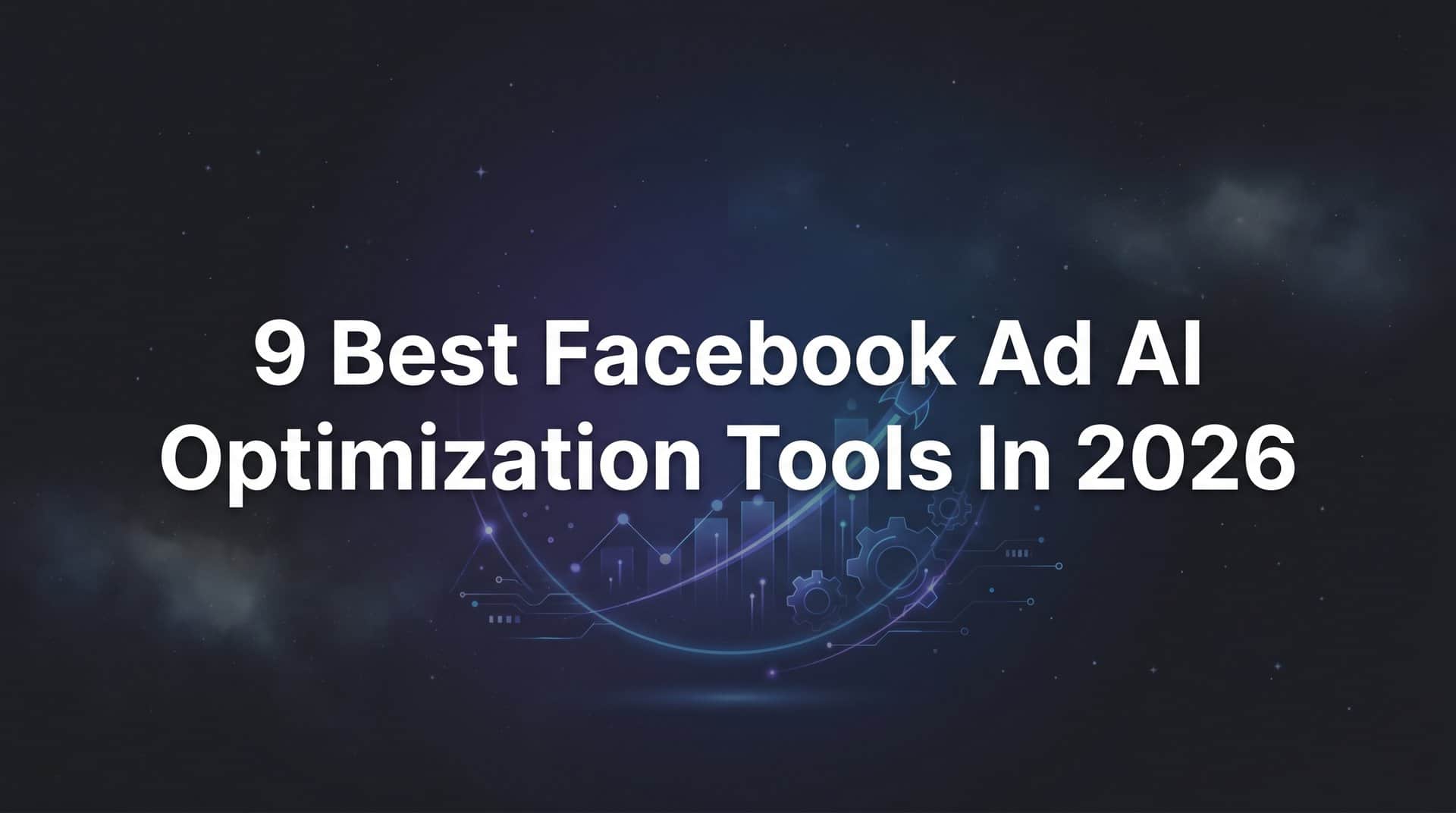 Featured image for 9 Best Facebook Ad AI Optimization Tools in 2026