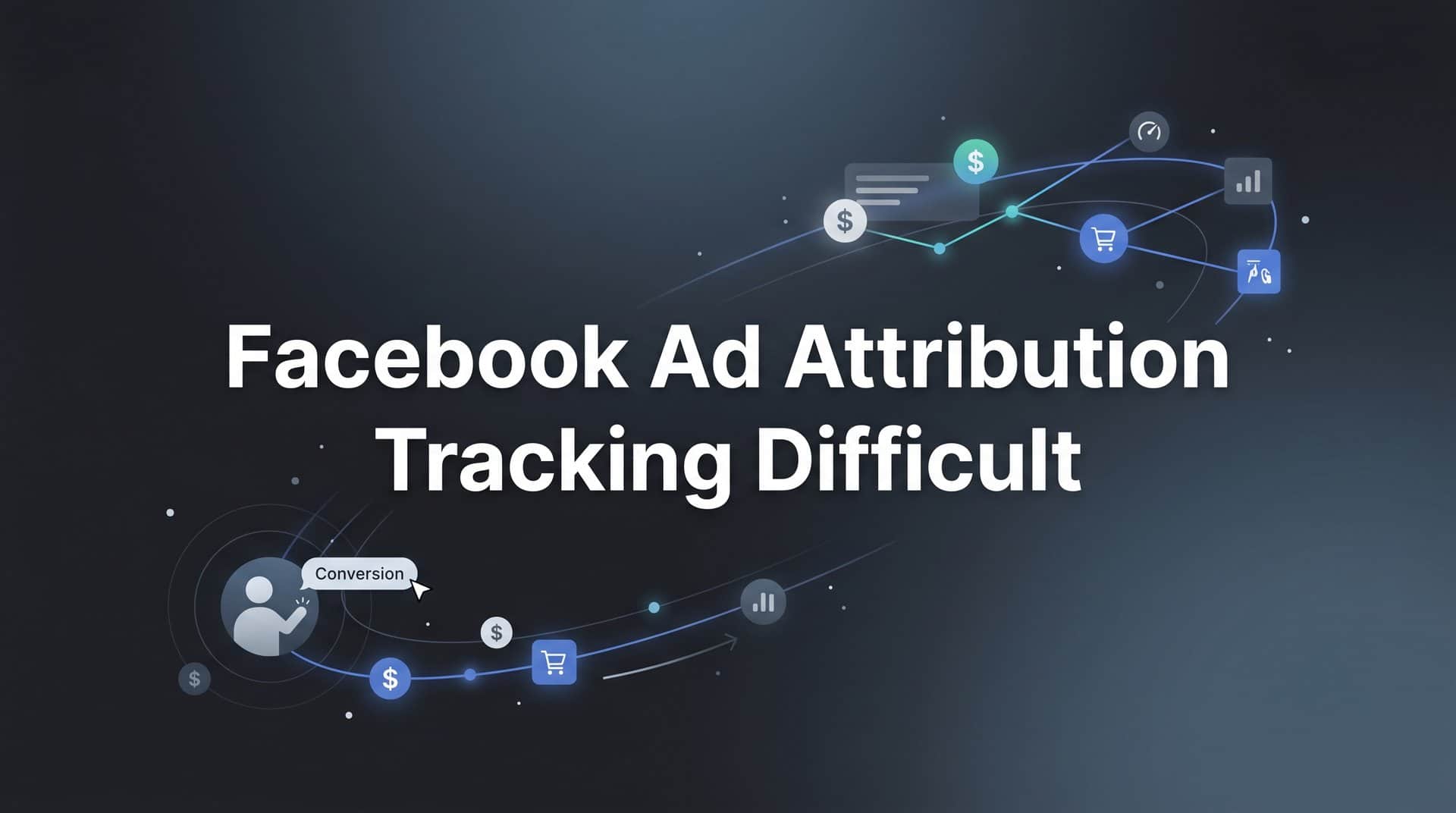 Featured image for Why Facebook Ad Attribution Tracking Is So Difficult (And What to Do About It)