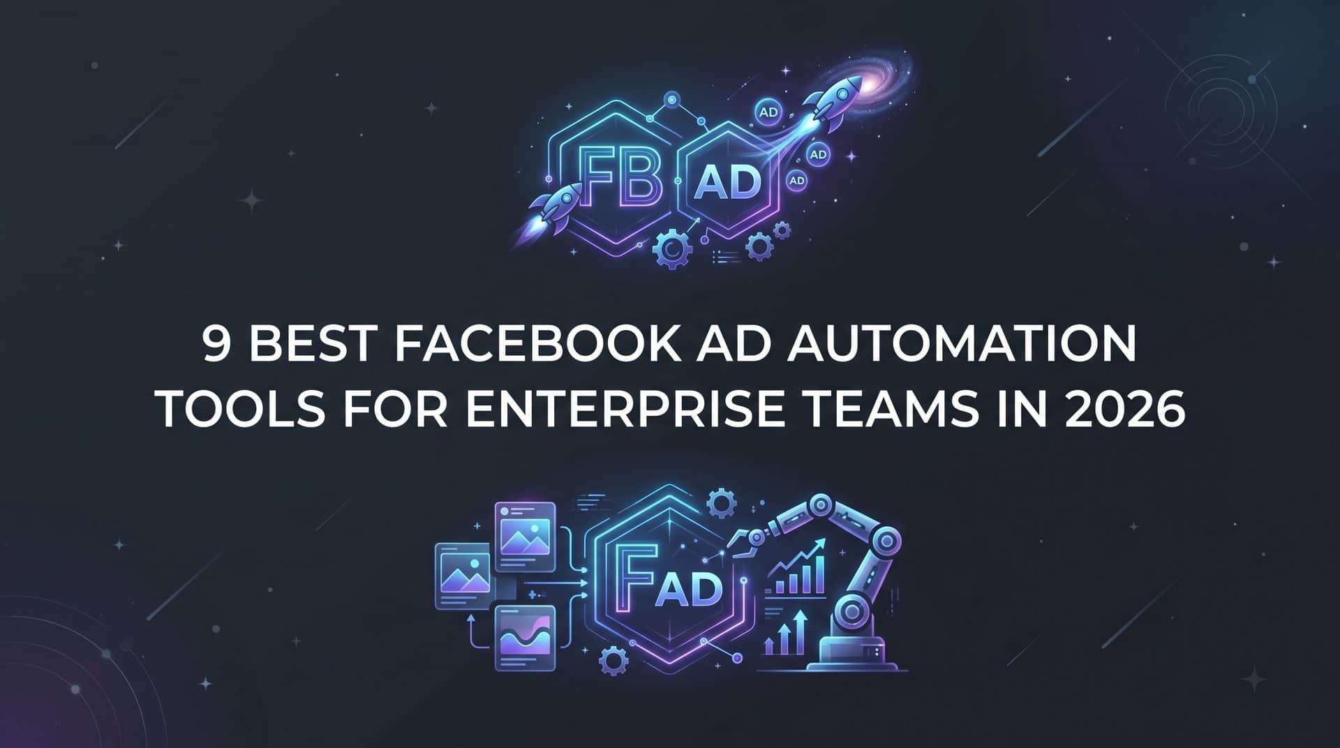 Featured image for 9 Best Facebook Ad Automation Tools for Enterprise Teams in 2026