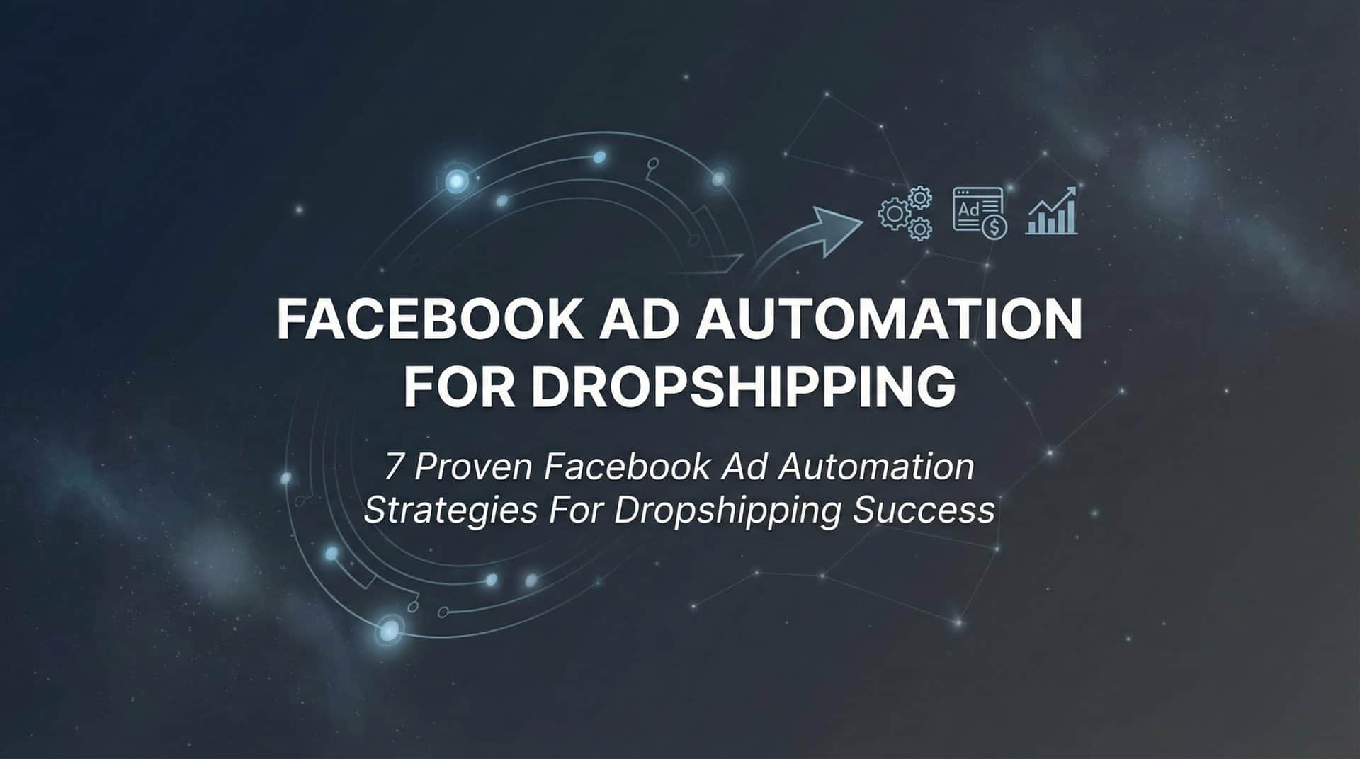 Featured image for 7 Proven Facebook Ad Automation Strategies for Dropshipping Success