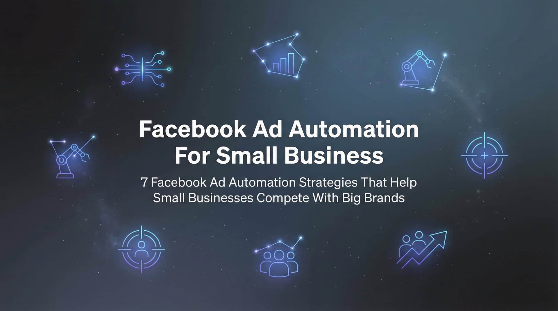 Featured image for 7 Facebook Ad Automation Strategies That Help Small Businesses Compete with Big Brands