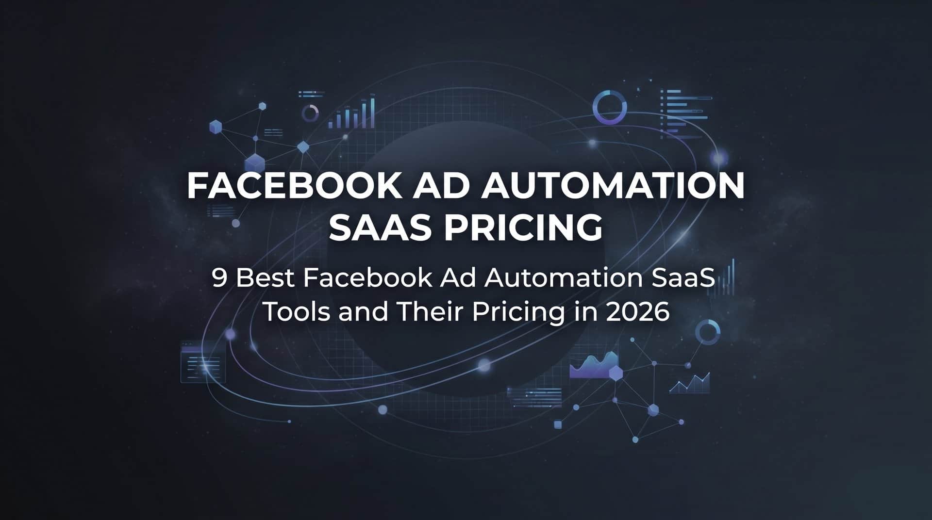 Featured image for 9 Best Facebook Ad Automation SaaS Tools and Their Pricing in 2026