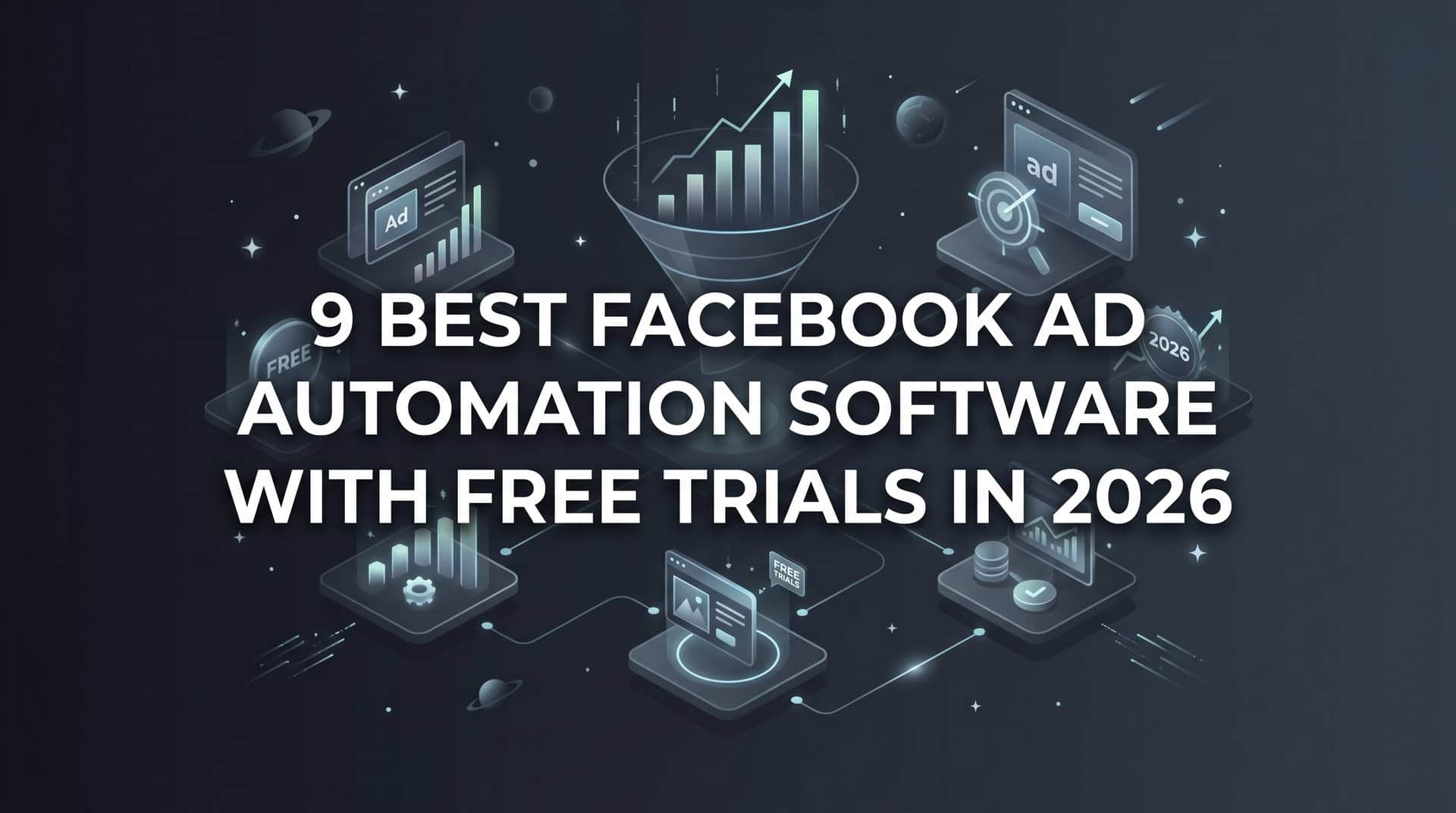 Featured image for 9 Best Facebook Ad Automation Software with Free Trials in 2026