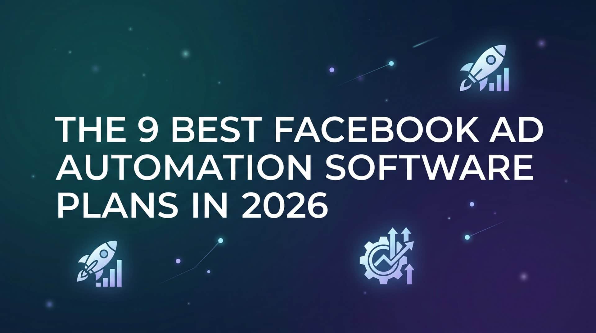 Featured image for 9 Best Facebook Ad Automation Software Plans in 2026