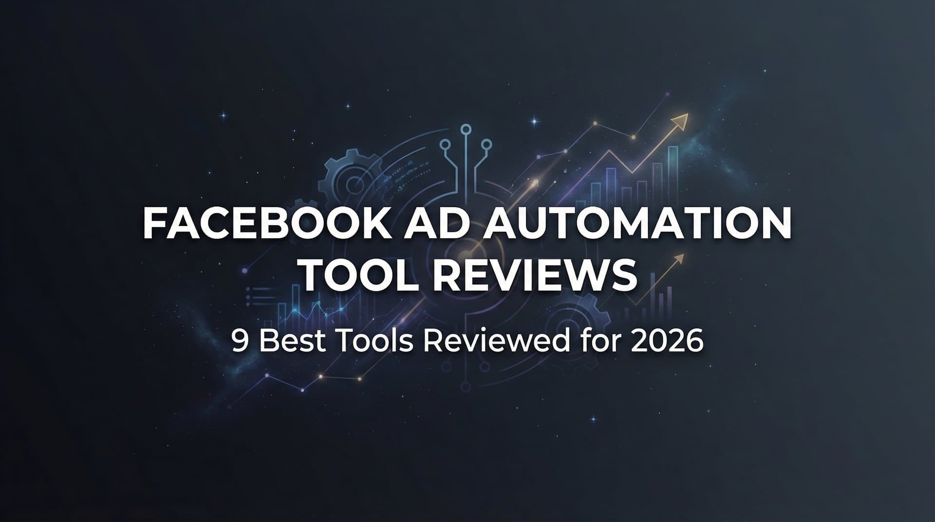 9 Best Facebook Ad Automation Tools Reviewed for 2026