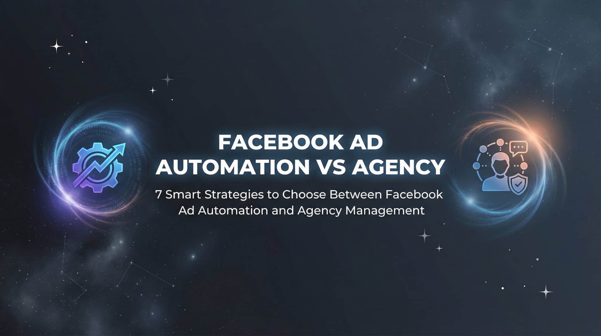Featured image for 7 Smart Strategies to Choose Between Facebook Ad Automation and Agency Management