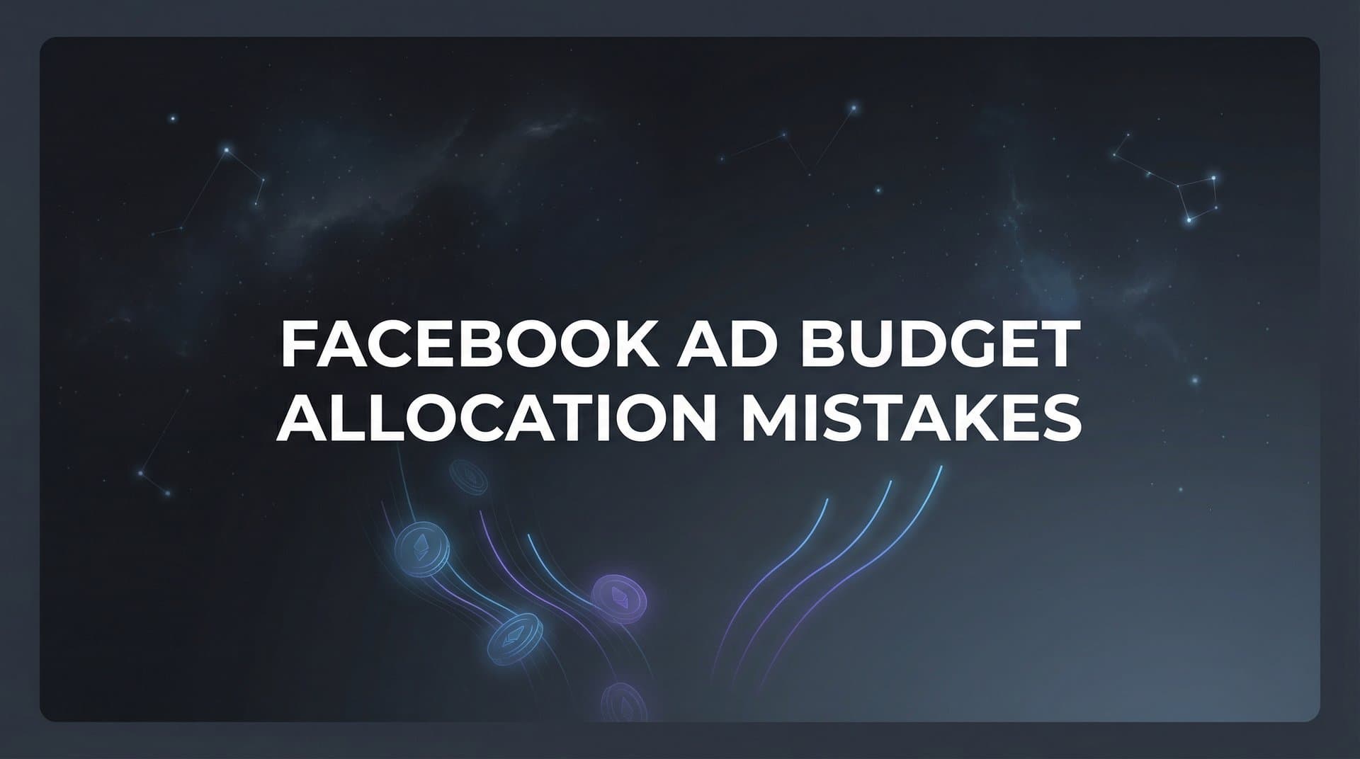 7 Facebook Ad Budget Allocation Mistakes Draining Your ROI (And How to Fix Them)