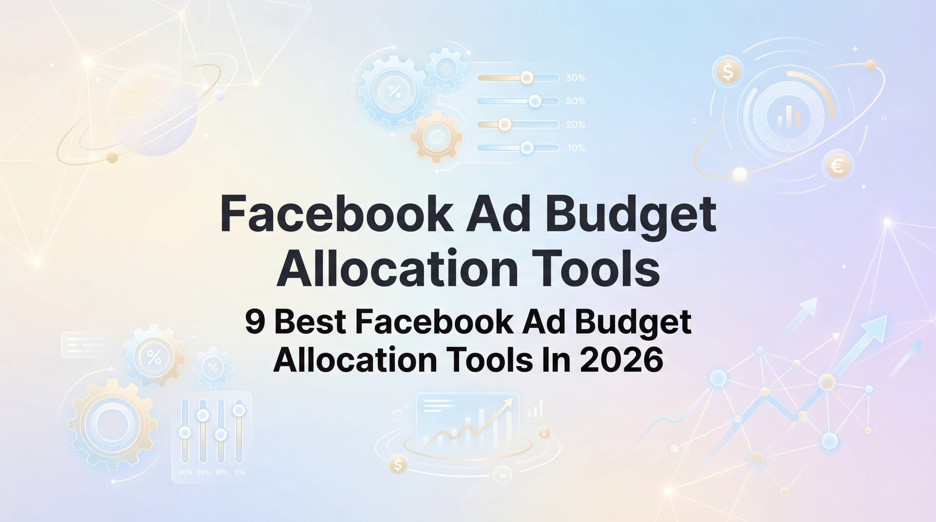 9 Best Facebook Ad Budget Allocation Tools in 2026