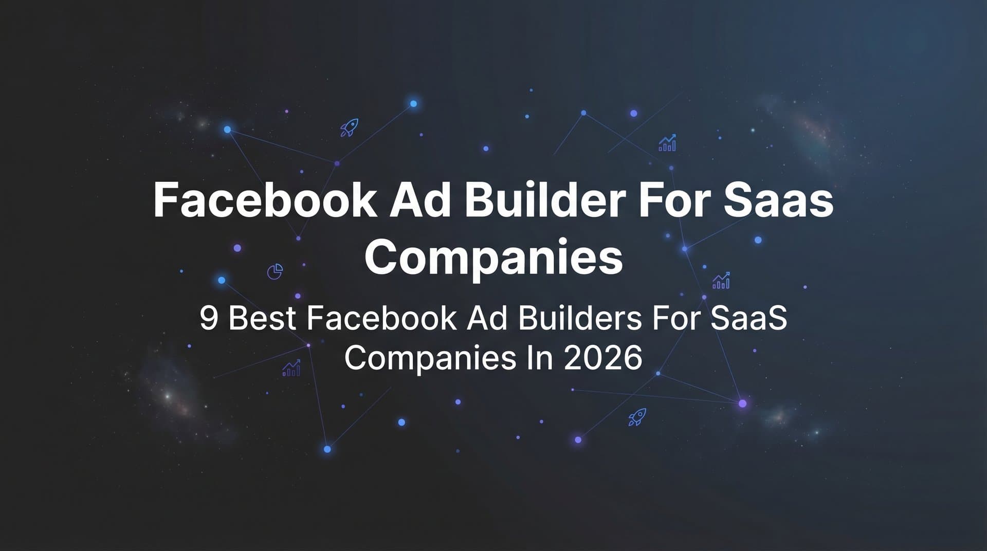 Featured image for 9 Best Facebook Ad Builders for SaaS Companies in 2026