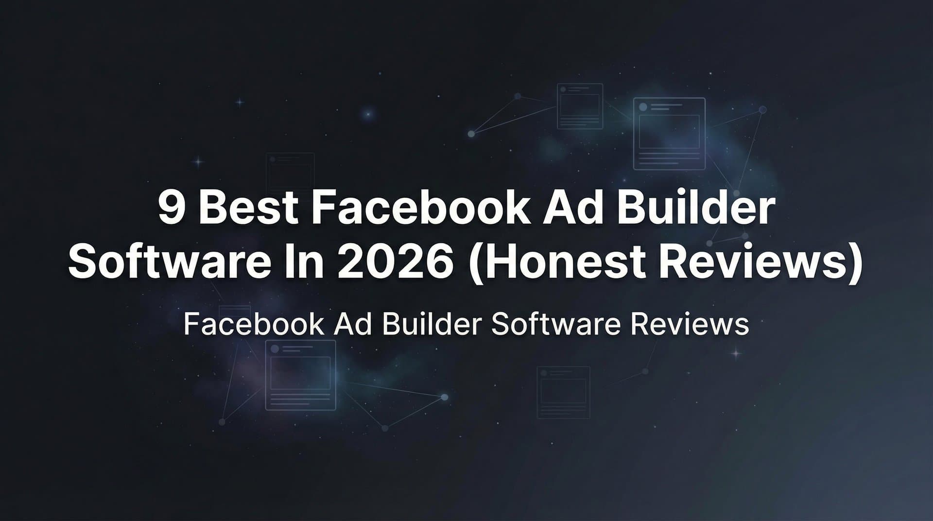 Featured image for 9 Best Facebook Ad Builder Software in 2026 (Honest Reviews)