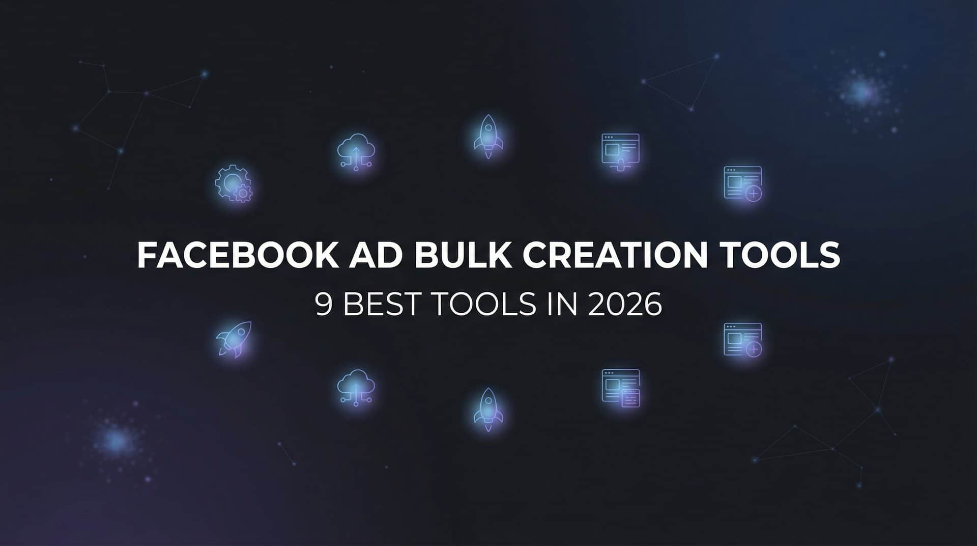 Featured image for 9 Best Facebook Ad Bulk Creation Tools in 2026