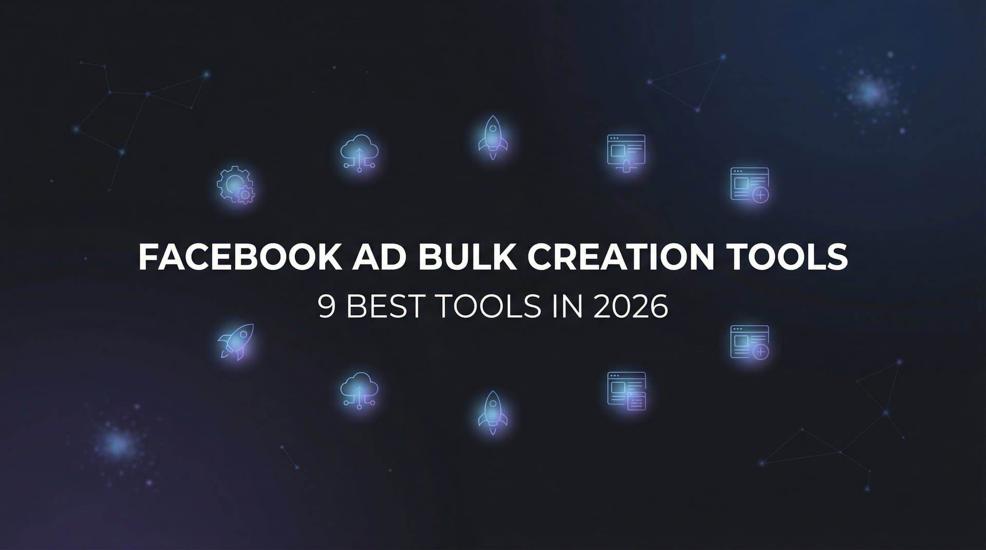 Featured image for 9 Best Facebook Ad Bulk Creation Tools in 2026