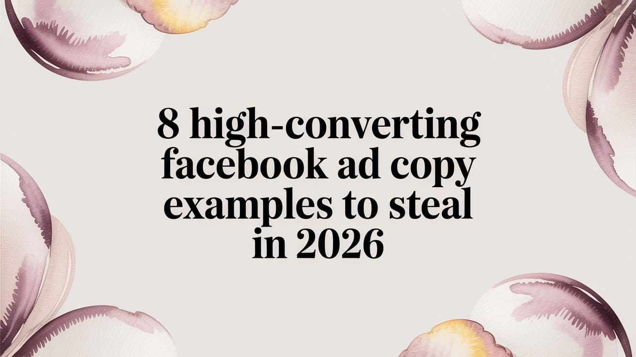 Featured image for 8 High-Converting Facebook Ad Copy Examples to Steal in 2026